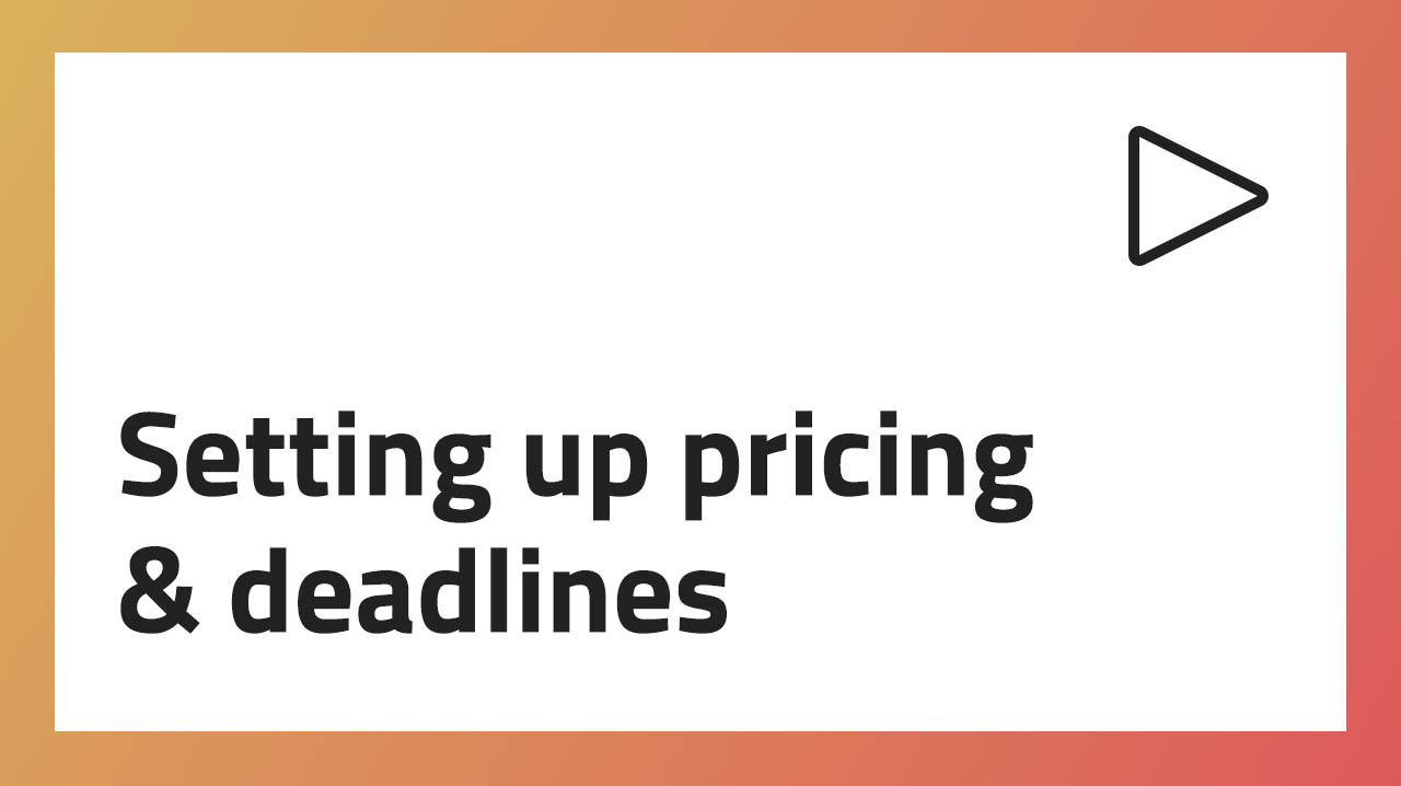 Setting up pricing & deadlines