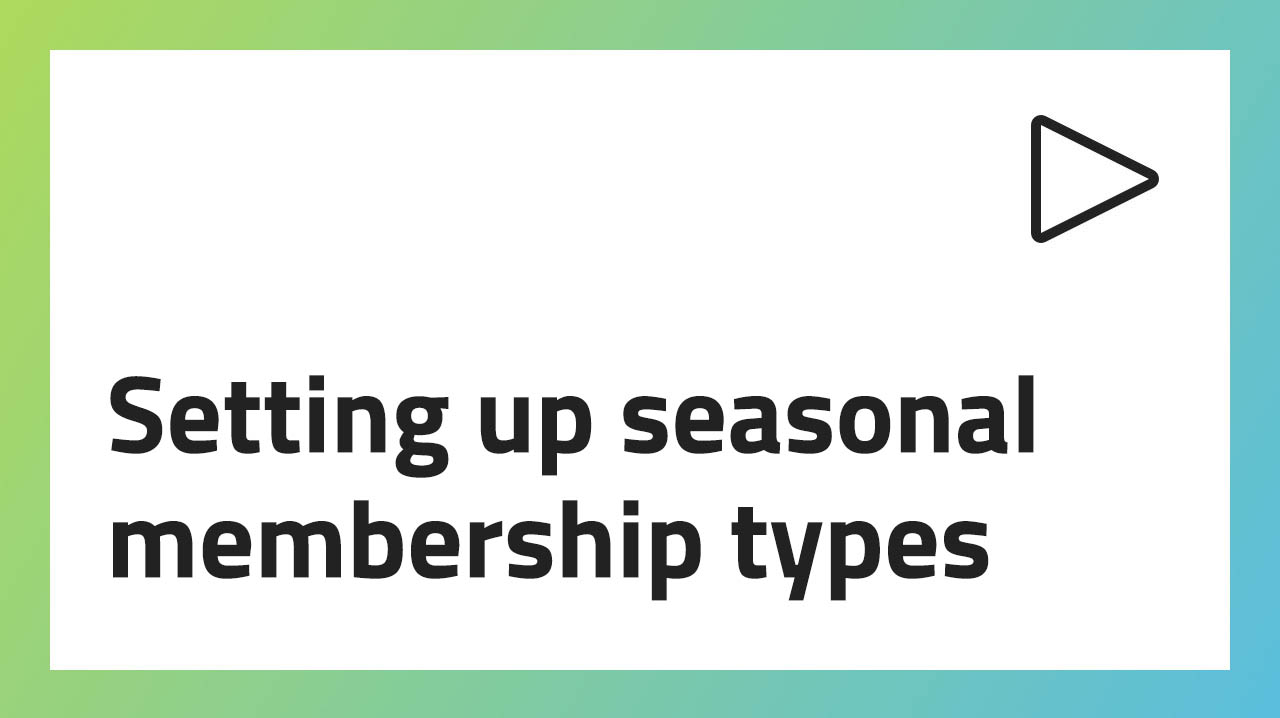 Setting up seasonal membership types